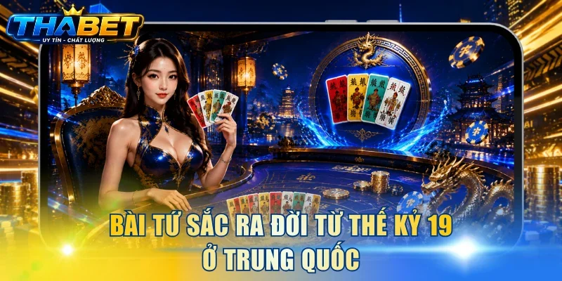 Bài Tứ Sắc ra đời từ thế kỷ 19 ở Trung Quốc