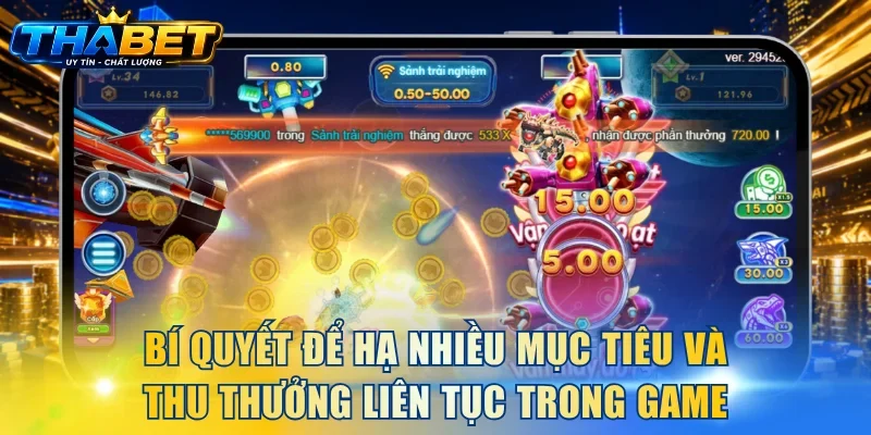 Bí quyết để hạ nhiều mục tiêu và thu thưởng liên tục trong game
