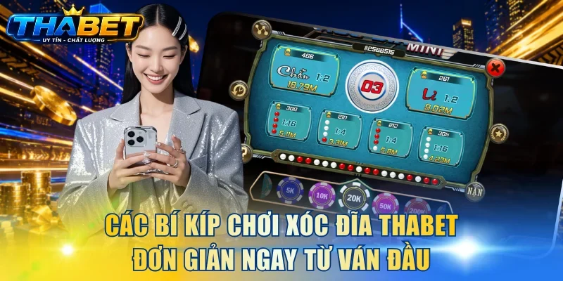 Các bí kíp chơi xóc đĩa THABET đơn giản ngay từ ván đầu