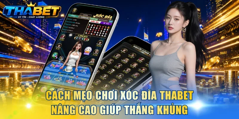 Cách mẹo chơi xóc đĩa THABET nâng cao giúp thắng khủng