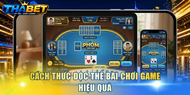 Cách thức đọc thế bài chơi game hiệu quả