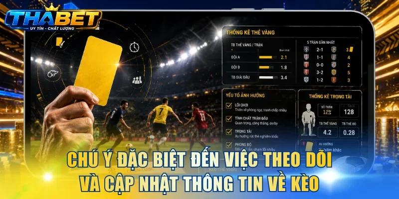 Chú ý đặc biệt đến việc theo dõi và cập nhật thông tin về kèo