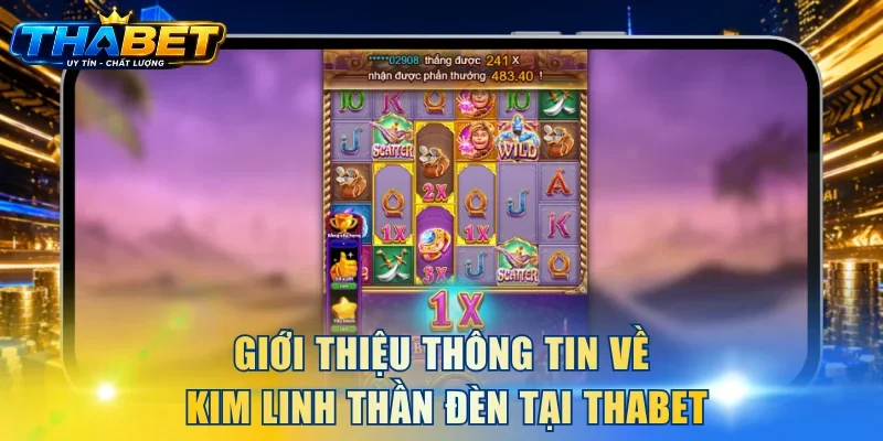 Giới thiệu thông tin về Kim Linh Thần Đèn tại THABET