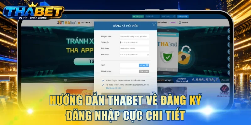 Hướng dẫn THABET về đăng ký đăng nhập cực chi tiết