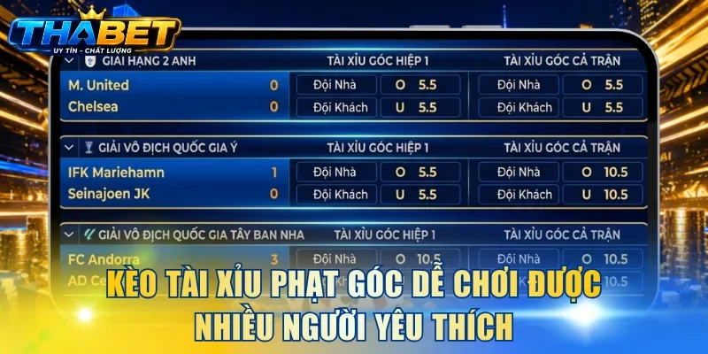 Kèo tài xỉu phạt góc dễ chơi được nhiều người yêu thích