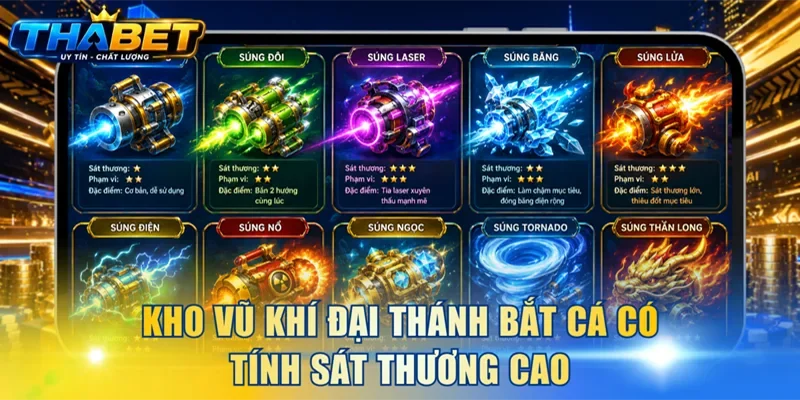 Kho vũ khí Đại Thánh Bắt Cá có tính sát thương cao