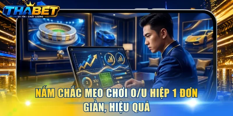 Nắm chắc mẹo chơi O/U hiệp 1 đơn giản, hiệu quả