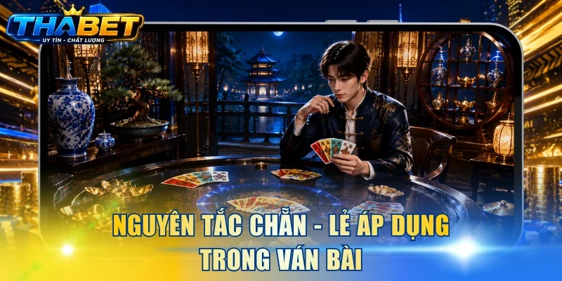 Nguyên tắc chẵn - lẻ áp dụng trong ván bài