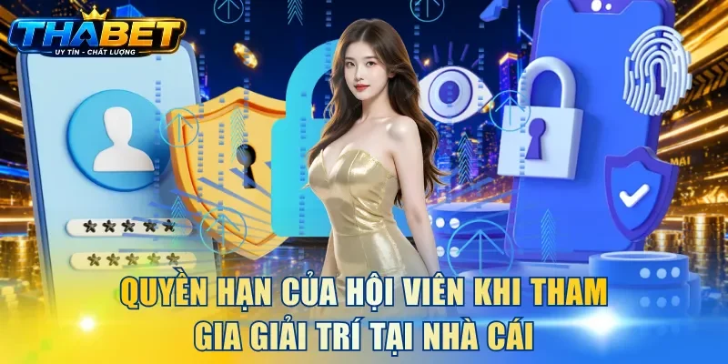 Quyền hạn của hội viên khi tham gia giải trí tại nhà cái