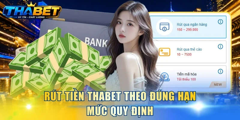 Rút tiền THABET theo đúng hạn mức quy định
