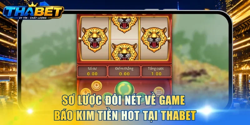 Sơ lược đôi nét về game Báo Kim Tiền hot tại THABET