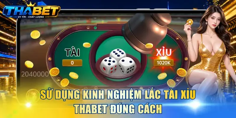 Sử dụng kinh nghiệm lắc tài xỉu THABET đúng cách