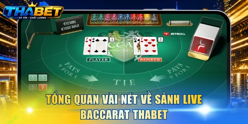 Tổng quan vài nét về sảnh live Baccarat THABET