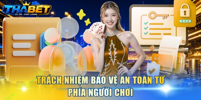 Trách nhiệm bảo vệ an toàn từ phía người chơi