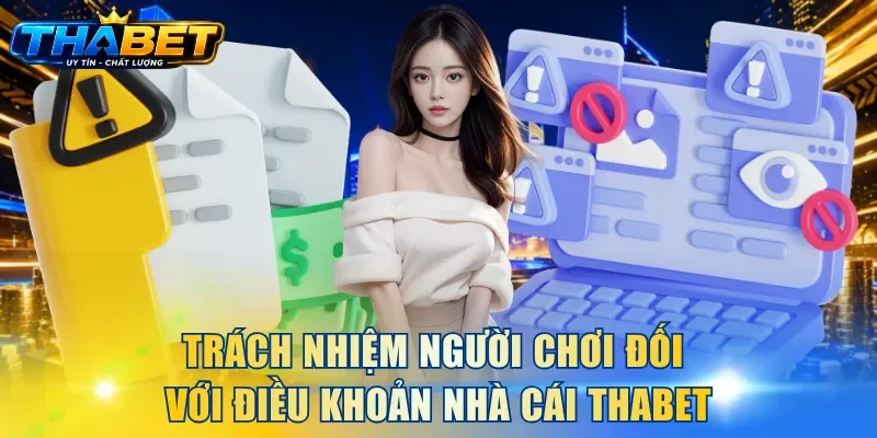 Trách nhiệm người chơi đối với điều khoản nhà cái THABET