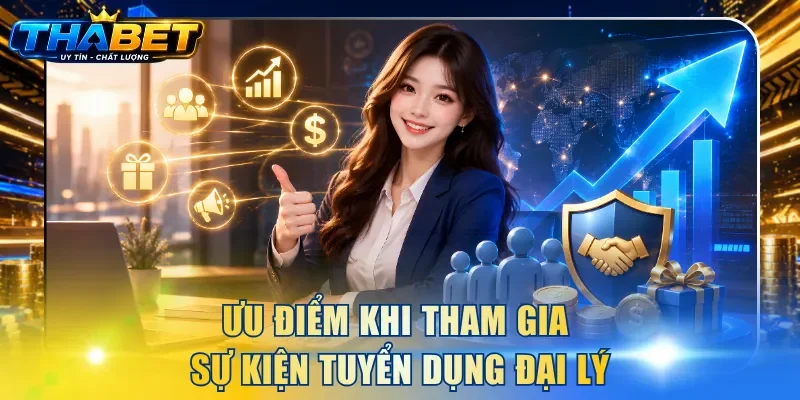 Ưu điểm khi tham gia sự kiện tuyển dụng đại lý