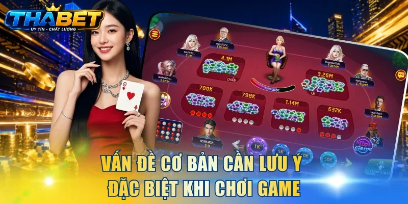 Vấn đề cơ bản cần lưu ý đặc biệt khi chơi game