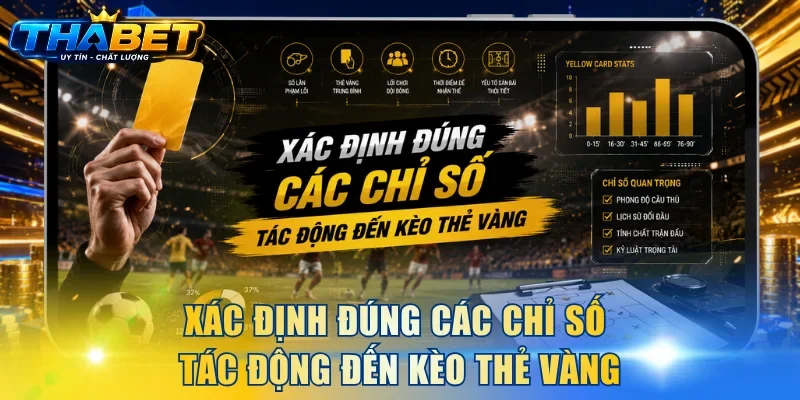 Xác định đúng các chỉ số tác động đến kèo thẻ vàng